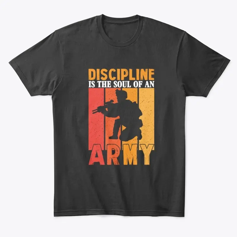 Discipline Is The Soul Of An Army