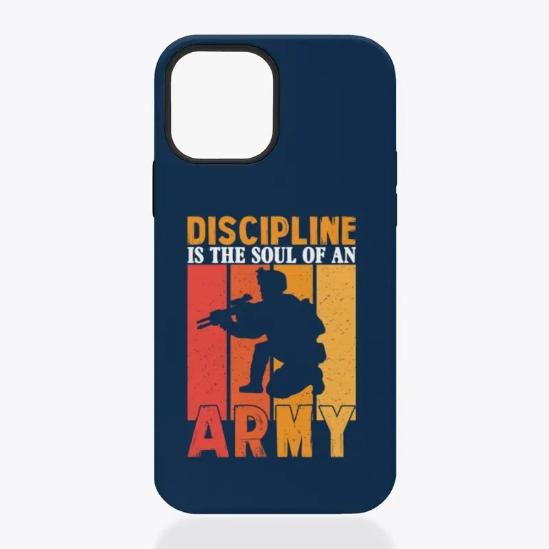 Discipline Is The Soul Of An Army